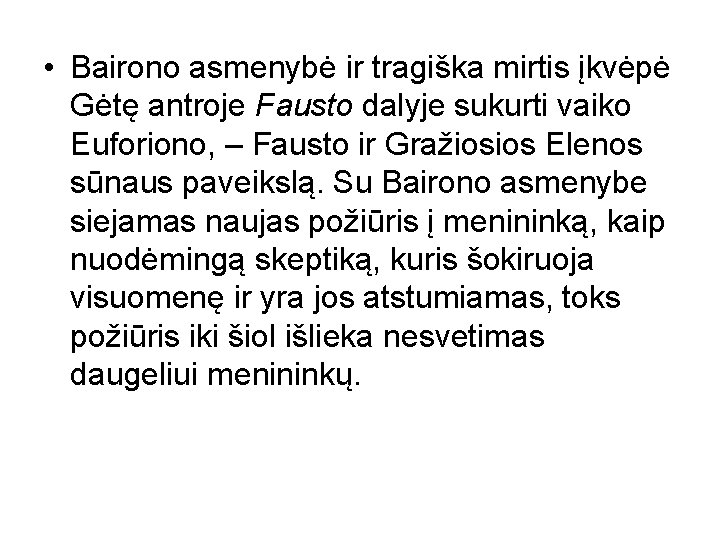  • Bairono asmenybė ir tragiška mirtis įkvėpė Gėtę antroje Fausto dalyje sukurti vaiko