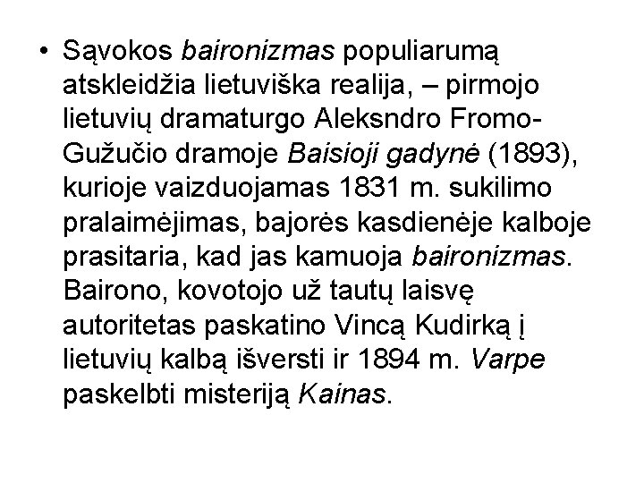  • Sąvokos baironizmas populiarumą atskleidžia lietuviška realija, – pirmojo lietuvių dramaturgo Aleksndro Fromo