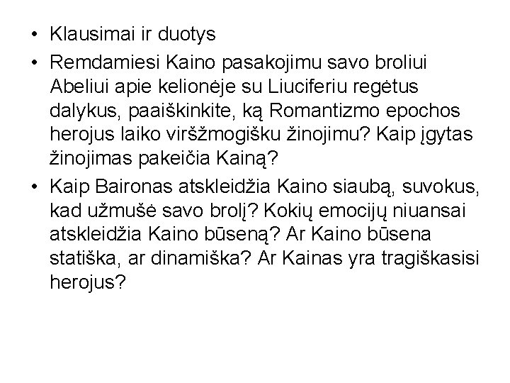  • Klausimai ir duotys • Remdamiesi Kaino pasakojimu savo broliui Abeliui apie kelionėje