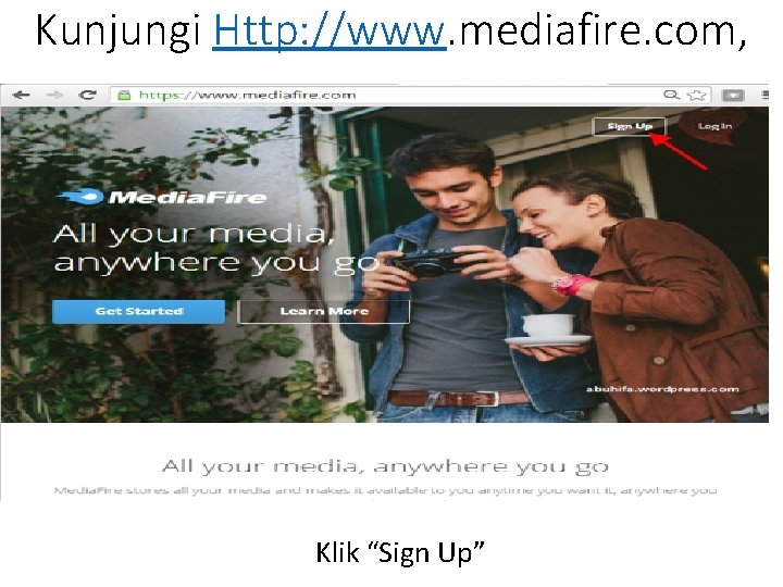 Kunjungi Http: //www. mediafire. com, Klik “Sign Up” 