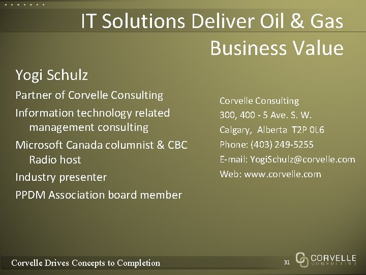 IT Solutions Deliver Oil & Gas Business Value Yogi Schulz Partner of Corvelle Consulting