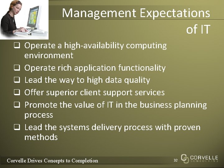 Management Expectations of IT q Operate a high-availability computing q q q environment Operate