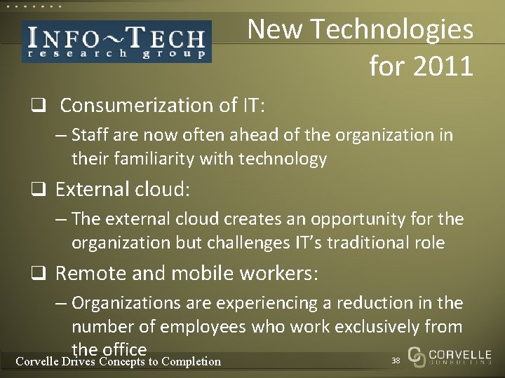 New Technologies for 2011 q Consumerization of IT: – Staff are now often ahead