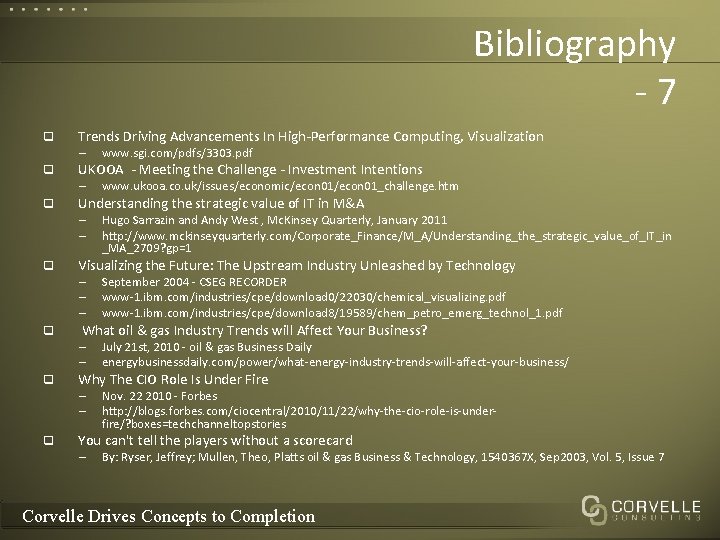 Bibliography -7 q Trends Driving Advancements In High-Performance Computing, Visualization – q UKOOA -