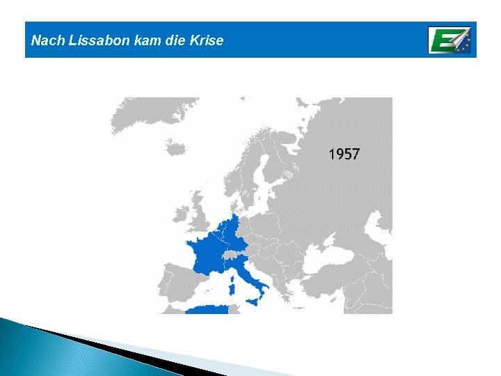 Nach Lissabon kam die Krise 