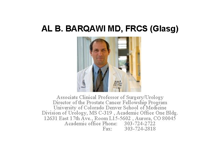 AL B. BARQAWI MD, FRCS (Glasg) Associate Clinical Professor of Surgery/Urology Director of the