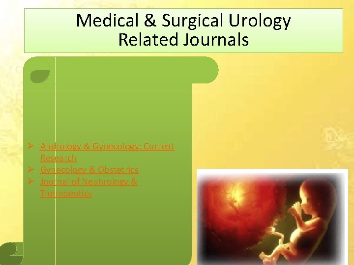 Medical & Surgical Urology Related Journals Ø Andrology & Gynecology: Current Research Ø Gynecology