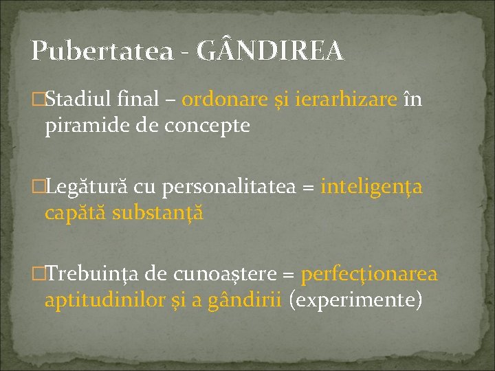 Pubertatea - G NDIREA �Stadiul final – ordonare şi ierarhizare în piramide de concepte
