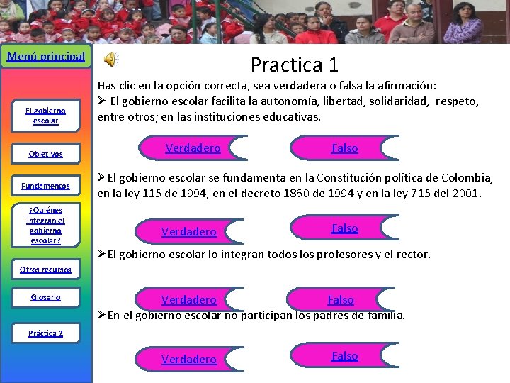 Menú principal El gobierno escolar Objetivos Fundamentos ¿Quiénes integran el gobierno escolar? Practica 1