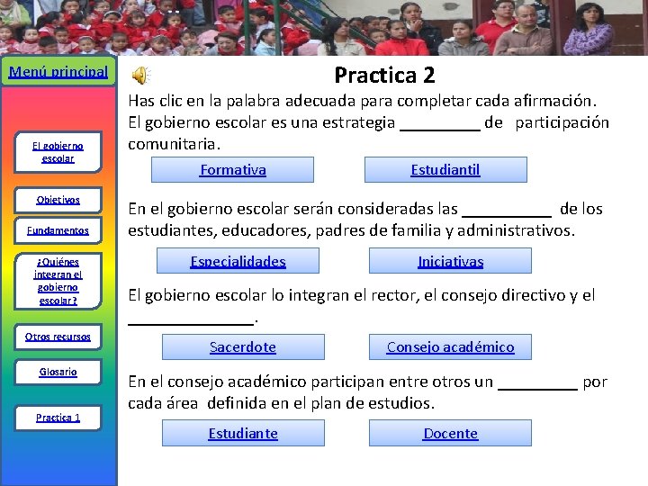 Practica 2 Menú principal El gobierno escolar Objetivos Fundamentos ¿Quiénes integran el gobierno escolar?