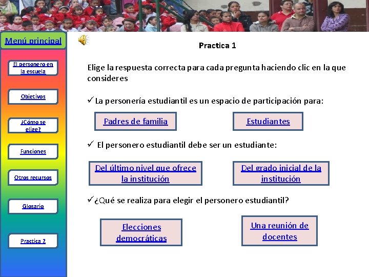 Menú principal El personero en la escuela Objetivos ¿Cómo se elige? Funciones Otros recursos