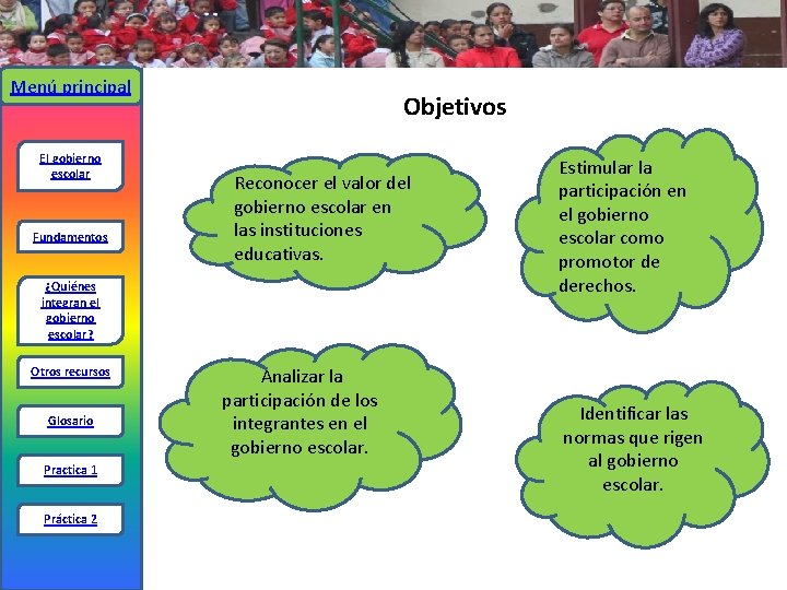 Menú principal El gobierno escolar Fundamentos Objetivos Reconocer el valor del gobierno escolar en