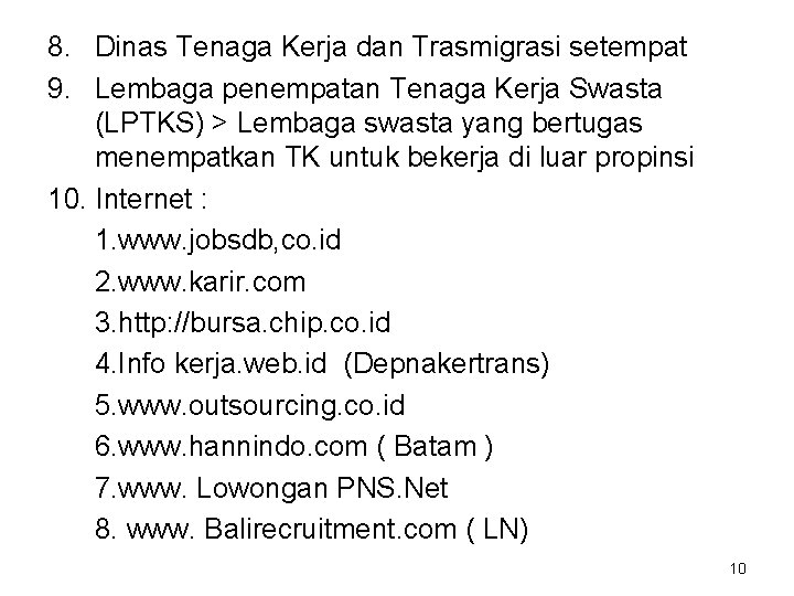 8. Dinas Tenaga Kerja dan Trasmigrasi setempat 9. Lembaga penempatan Tenaga Kerja Swasta (LPTKS)