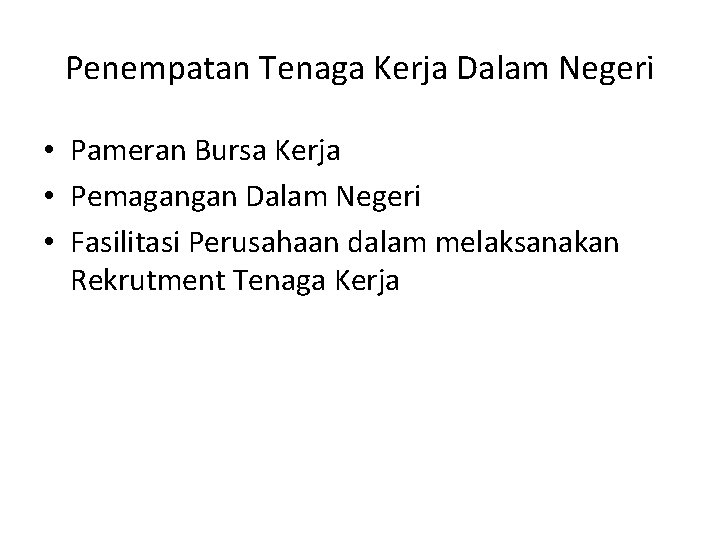 Penempatan Tenaga Kerja Dalam Negeri • Pameran Bursa Kerja • Pemagangan Dalam Negeri •