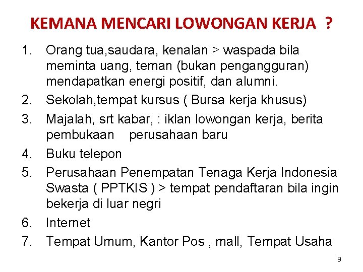 KEMANA MENCARI LOWONGAN KERJA ? 1. Orang tua, saudara, kenalan > waspada bila meminta