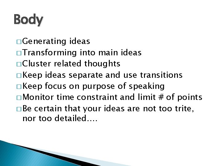 Body � Generating ideas � Transforming into main ideas � Cluster related thoughts �