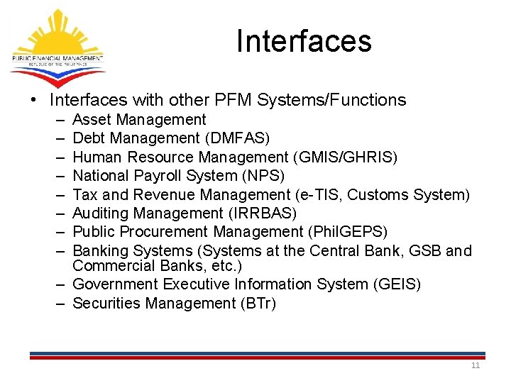 Interfaces • Interfaces with other PFM Systems/Functions – – – – Asset Management Debt