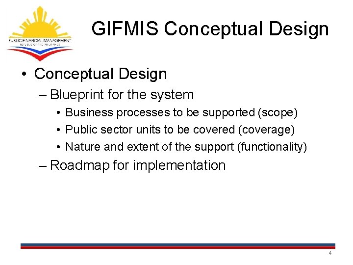 GIFMIS Conceptual Design • Conceptual Design – Blueprint for the system • Business processes