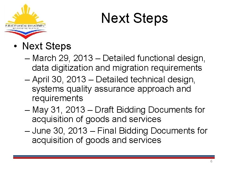 Next Steps • Next Steps – March 29, 2013 – Detailed functional design, data