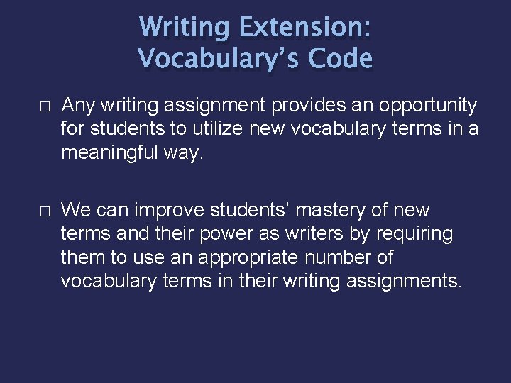 Writing Extension: Vocabulary’s Code � Any writing assignment provides an opportunity for students to