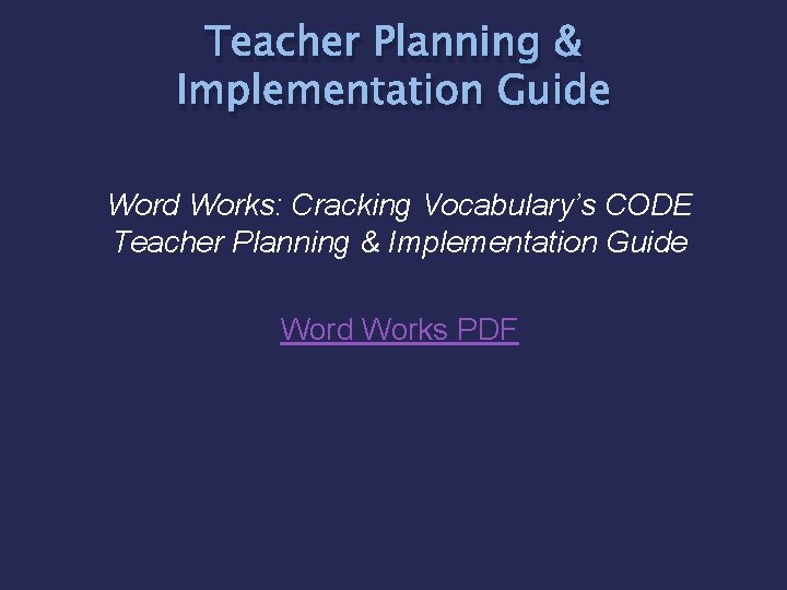 Teacher Planning & Implementation Guide Word Works: Cracking Vocabulary’s CODE Teacher Planning & Implementation
