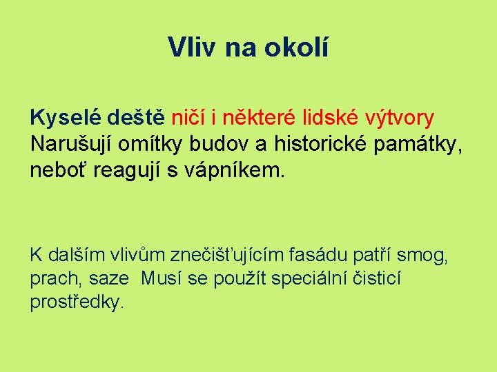 Vliv na okolí Kyselé deště ničí i některé lidské výtvory Narušují omítky budov a