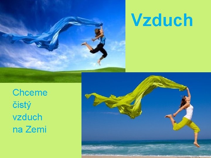  Vzduch Chceme čistý vzduch na Zemi 