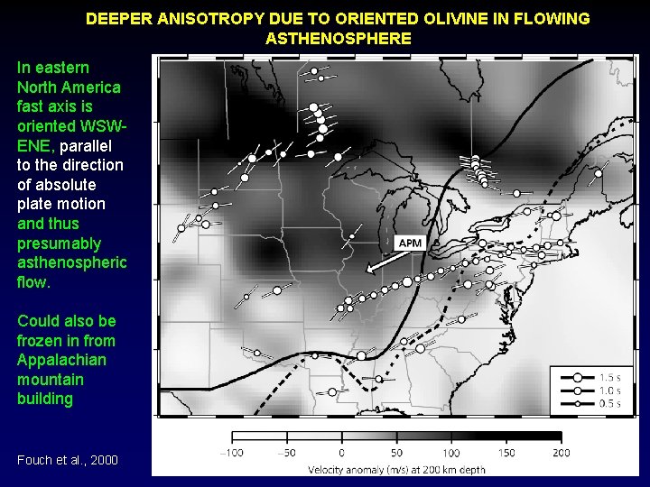 DEEPER ANISOTROPY DUE TO ORIENTED OLIVINE IN FLOWING ASTHENOSPHERE In eastern North America fast