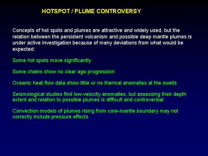 HOTSPOT / PLUME CONTROVERSY Concepts of hot spots and plumes are attractive and widely