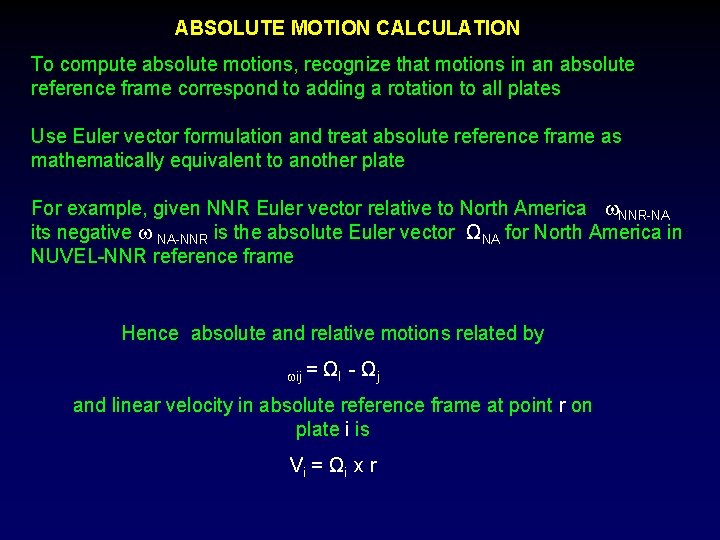 ABSOLUTE MOTION CALCULATION To compute absolute motions, recognize that motions in an absolute reference