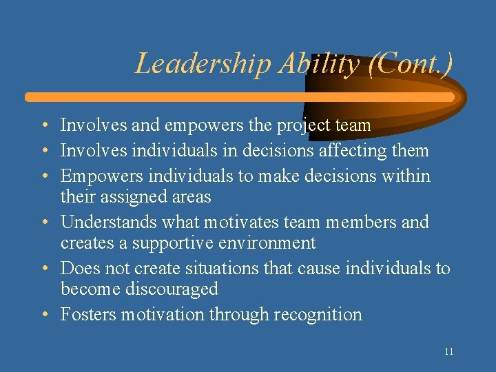 Leadership Ability (Cont. ) • Involves and empowers the project team • Involves individuals