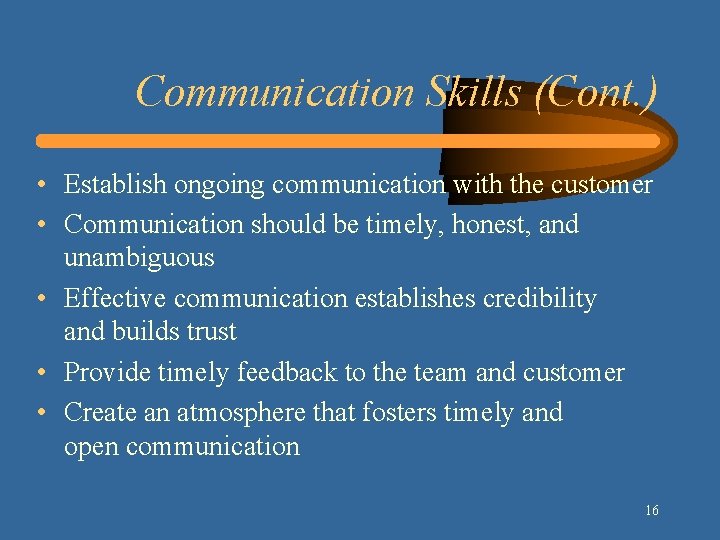 Communication Skills (Cont. ) • Establish ongoing communication with the customer • Communication should