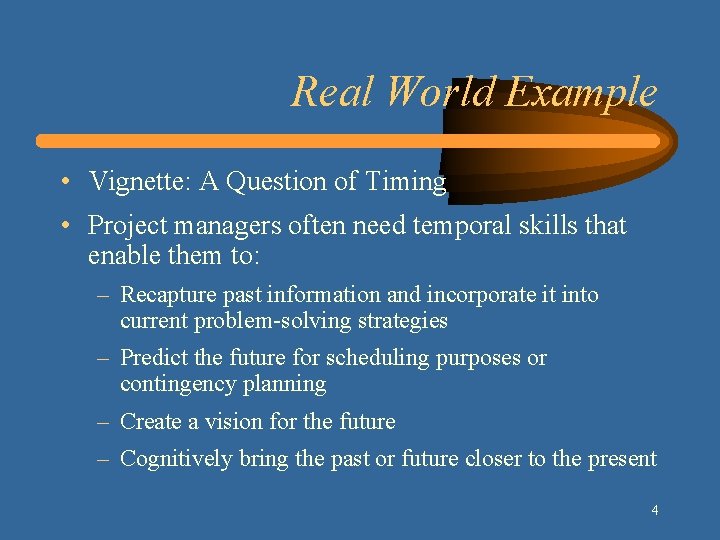 Real World Example • Vignette: A Question of Timing • Project managers often need