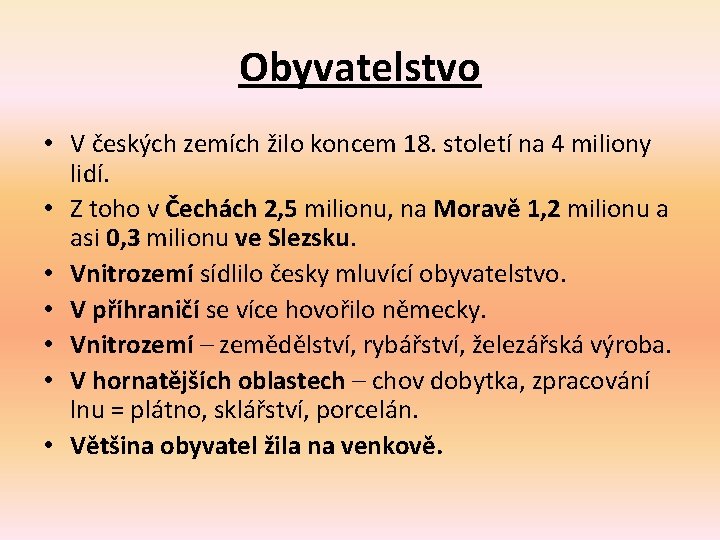 Obyvatelstvo • V českých zemích žilo koncem 18. století na 4 miliony lidí. •