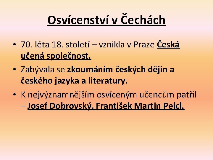 Osvícenství v Čechách • 70. léta 18. století – vznikla v Praze Česká učená