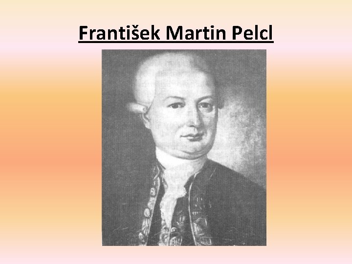 František Martin Pelcl 