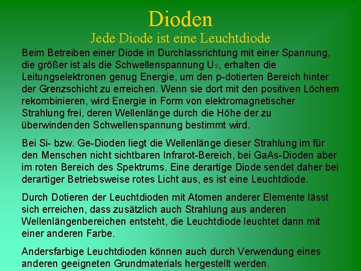 Dioden Jede Diode ist eine Leuchtdiode Beim Betreiben einer Diode in Durchlassrichtung mit einer