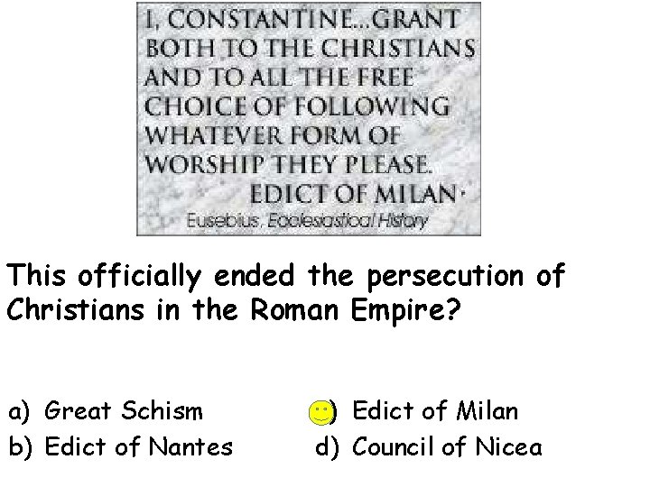 This officially ended the persecution of Christians in the Roman Empire? a) Great Schism
