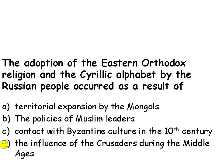 The adoption of the Eastern Orthodox religion and the Cyrillic alphabet by the Russian
