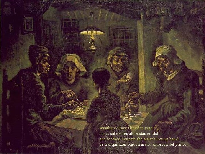 weathered faces lined in pain caras sufrientes alineadas en dolor are soothed beneath the