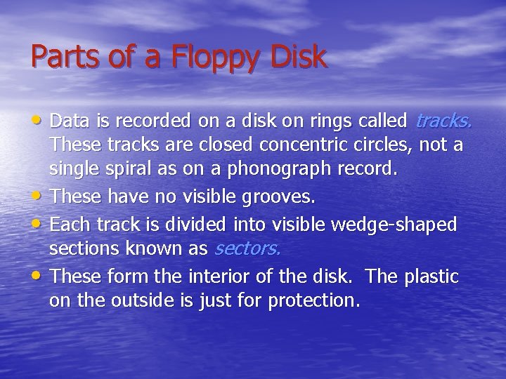 Parts of a Floppy Disk • Data is recorded on a disk on rings