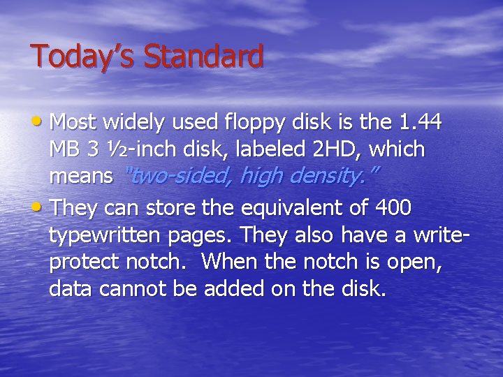 Today’s Standard • Most widely used floppy disk is the 1. 44 MB 3