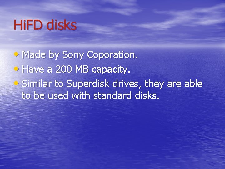 Hi. FD disks • Made by Sony Coporation. • Have a 200 MB capacity.
