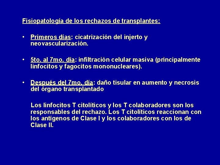 Fisiopatología de los rechazos de transplantes: • Primeros días: cicatrización del injerto y neovascularización.