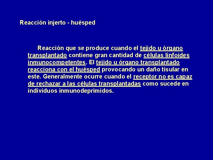 Reacción injerto - huésped Reacción que se produce cuando el tejido u órgano transplantado