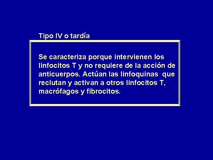 Tipo IV o tardía Se caracteriza porque intervienen los linfocitos T y no requiere