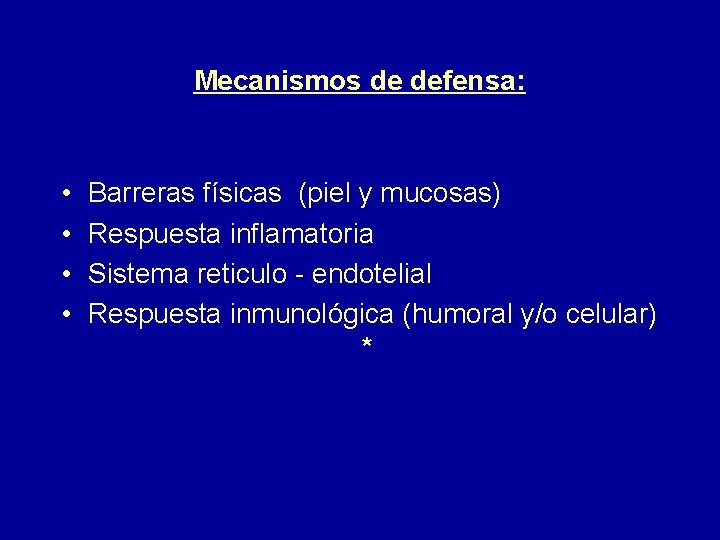 Mecanismos de defensa: • • Barreras físicas (piel y mucosas) Respuesta inflamatoria Sistema reticulo
