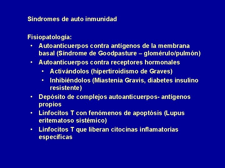 Síndromes de auto inmunidad Fisiopatología: • Autoanticuerpos contra antígenos de la membrana basal (Síndrome