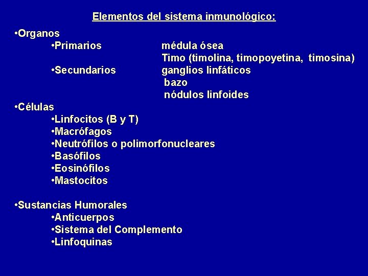 Elementos del sistema inmunológico: • Organos • Primarios • Secundarios médula ósea Timo (timolina,