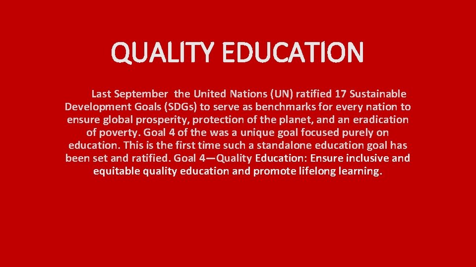 QUALITY EDUCATION Last September the United Nations UN